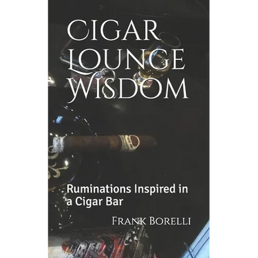 Cigar Lounge Wisdom: Ruminations Inspired in a Cigar Bar
