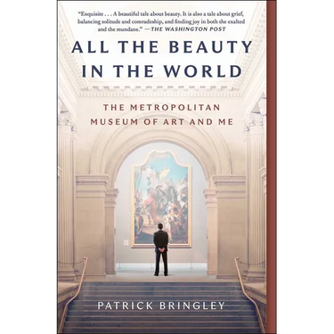 All the Beauty in the World: The Metropolitan Museum of Art and Me