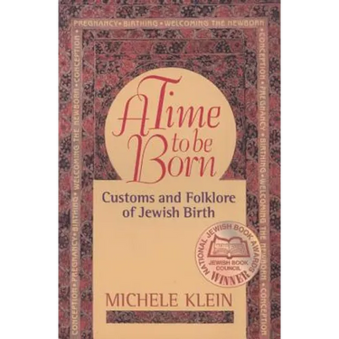 A Time to Be Born: Customs and Folklore of Jewish Birth