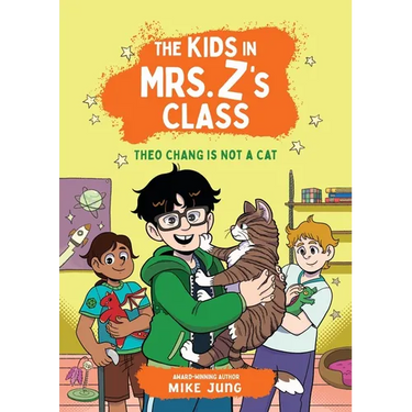 The Kids in Mrs. Z's Class: Theo Chang Is Not a Cat
