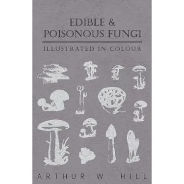 Edible and Poisonous Fungi - Illustrated in Colour
