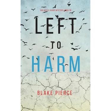 Left to Harm (An Adele Sharp Mystery-Book Fifteen)