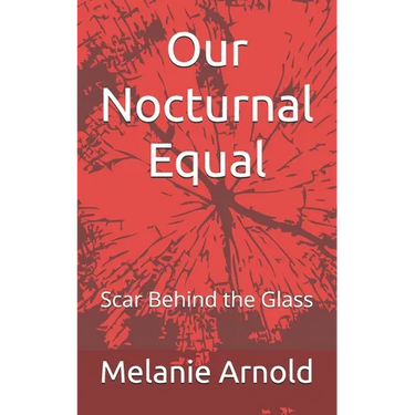 Our Nocturnal Equal: Scar Behind the Glass