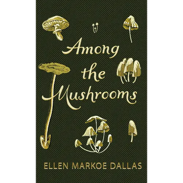Among the Mushrooms; A Beginners Guide