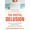 The Digital Delusion: How Classroom Technology Harms Our Kids' Learning--And How to Help Them Thrive Again; Updated Edition