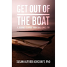 Get Out of the Boat: A Journey to What Your Soul Longs For