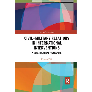 Civil-Military Relations in International Interventions: A New Analytical Framework