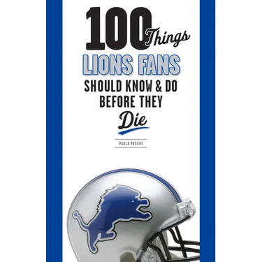 100 Things Lions Fans Should Know & Do Before They Die