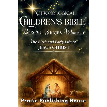Chronological Children's Bible Gospel Series Volume 1: The Birth and Early Life of Jesus Christ