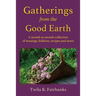 Gatherings from the Good Earth: A month-to-month collection of musings, folklore, recipes and more