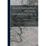 Slave Narratives Georgia Narratives Part 3: A Folk History of Slavery in the United States From Interviews with Former Slaves; Volume IV