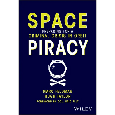 Space Piracy: Preparing for a Criminal Crisis in Orbit