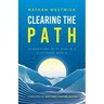 Clearing the Path: Connecting with God in a Cluttered World