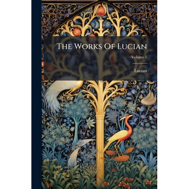The Works Of Lucian; Volume 1
