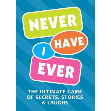 Never Have I Ever: The Ultimate Game of Secrets, Stories & Laughs
