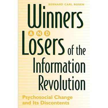 Winners and Losers of the Information Revolution: Psychosocial Change and Its Discontents