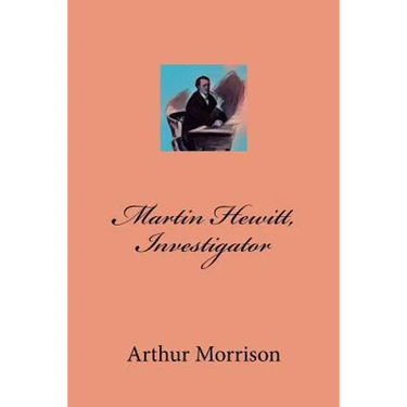Martin Hewitt, Investigator