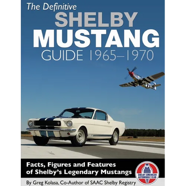 The Definitive Shelby Mustang Guide: 1965-1970: 1965-1970