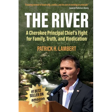 The River: A Cherokee Principal Chief's Fight for Family, Truth, and Vindication