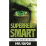 Superhero Smart: Real-World Facts Behind Comic Book Characters