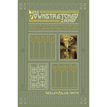 The Downstretched Hand: Individual Development in George MacDonald's Major Fantasies for Children