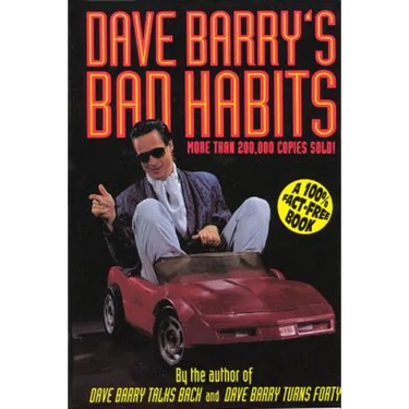 Dave Barry's Bad Habits: A 100% Fact-Free Book