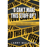 "U Can't Make This Stuff Up"!: Shocking Sexual Humor Offensive Jokes Impossible Made Possible