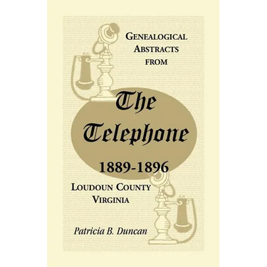 Genealogical Abstracts from the Telephone, 1889-1896, Loudoun County, Virginia