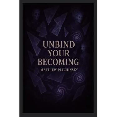 Unbind Your Becoming