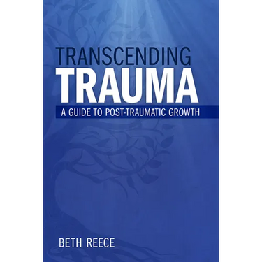 Transcending Trauma: A Pastoral Guide to Post-Traumatic Growth
