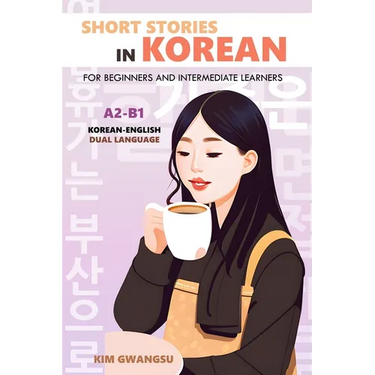 Short Stories in Korean for Beginners and Intermediate Learners: A2-B1, Korean-English Dual Language