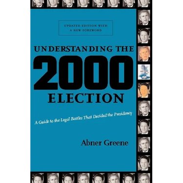Understanding the 2000 Election: A Guide to the Legal Battles That Decided the Presidency