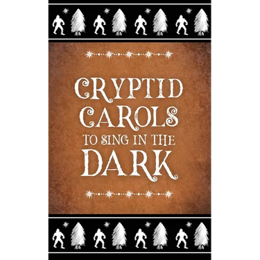 Cryptid Carols to Sing in the Dark