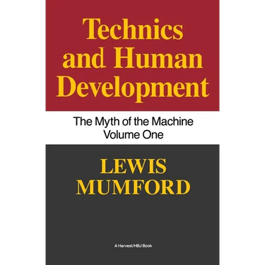Technics and Human Development: The Myth of the Machine, Vol. I