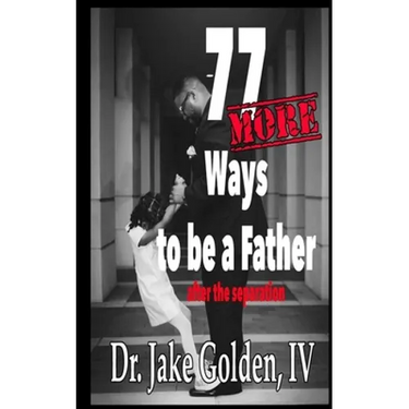 77 MORE Ways to be a Father after the Separation