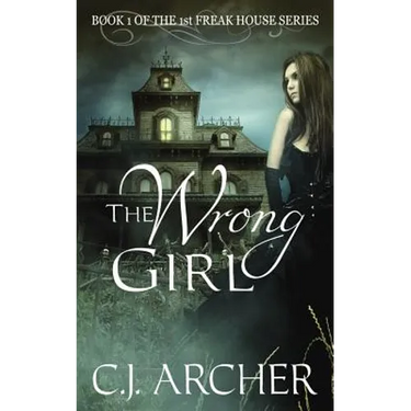 The Wrong Girl: Book 1 of the 1st Freak House Trilogy