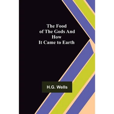The Food of the Gods and How It Came to Earth
