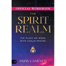 The Official Workbook for The Spirit Realm: The Place We Work with God in Prayer