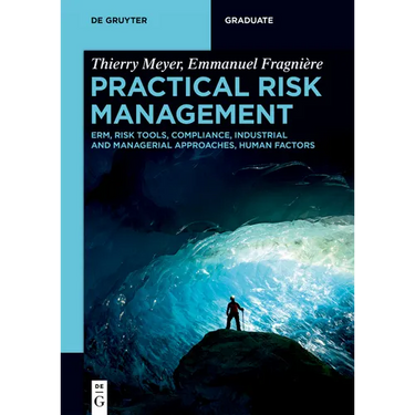 Practical Risk Management: Erm, Risk Tools, Compliance, Industrial and Managerial Approaches, Human Factors