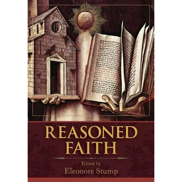 Reasoned Faith: Essays in Philosophical Theology in Honor of Norman Kretzmann