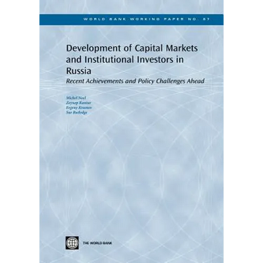 Development of Capital Markets and Institutional Investors in Russia: Recent Achievements and Policy Challenges Ahead Volume 87