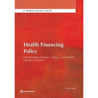 Health Financing Policy: The Macroeconomic, Fiscal, and Public Finance Context