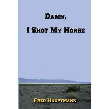 Damn, I Shot My Horse