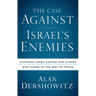 The Case Against Israel's Enemies: Exposing Jimmy Carter and Others Who Stand in the Way of Peace