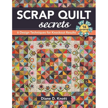 Scrap Quilt Secrets - Print on Demand Edition: 6 Design Techniques for Knockout Results