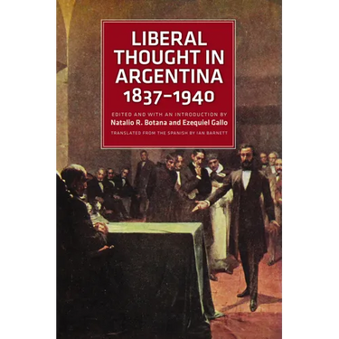 Liberal Thought in Argentina, 1837-1940