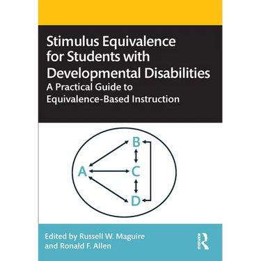 Stimulus Equivalence for Students with Developmental Disabilities: A Practical Guide to Equivalence-Based Instruction