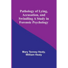 Pathology of Lying, Accusation, and Swindling A Study in Forensic Psychology