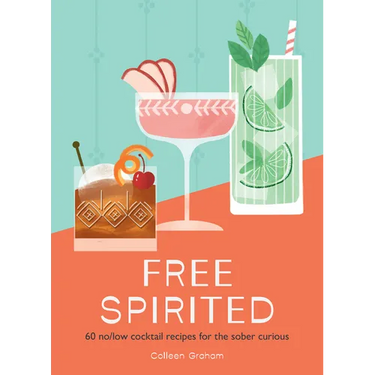 Free Spirited: 60 No/Low Cocktail Recipes for the Sober Curious