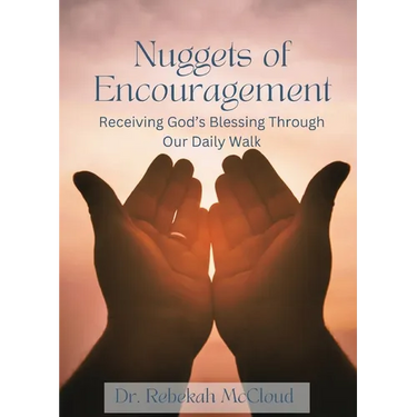 Nuggets of Encouragement: Receiving God's Blessing Through Our Daily Walk